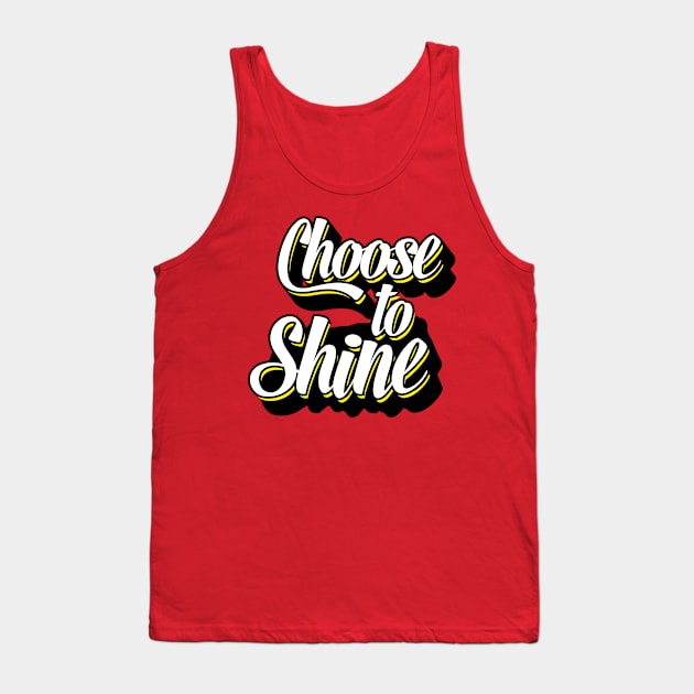 Choose To Shine - Bright, Motivational, Positive, Job, Study, Student, College, PhD Tank Top by JamesBennettBeta